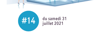 #14 - Samedi 31 juillet 2021